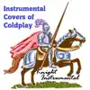 Knight Instrumental - Instrumental Covers of Coldplay